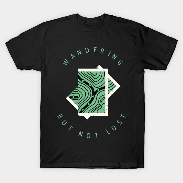 Wandering but not lost Nature Hiking Hiker T-Shirt by Foxxy Merch